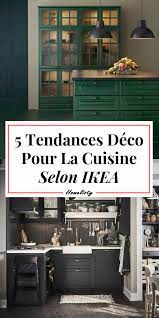 5 tendances deco pour la cuisine selon ikea ikea tendance deco cuisine