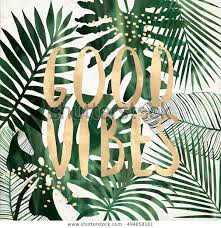  Good Vibes Quote Tropical Leaves Good Vibes Quotes Vibe Quote Tropical Quotes