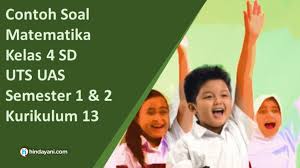 Kegiatan uas merupakan kegiatan ulangan/ ujian yang dilaksanakan pada akhir semester 1 dan semester 2. 75 Contoh Soal Matematika Kelas 4 Sd Semester 1 2 Uts Uas