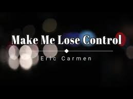 Make Me Lose Control Von Eric Carmen I run a comb through my hair. make me lose control von eric carmen