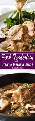 Pork Tenderloin With Creamy Marsala Sauce Recipe Tenderloin Recipes Pork Recipes Pork Tenderloin Recipes