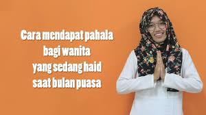 Sebagaimana mestinya, bulan suci ramdhan menawarkan banyak sekali pahala dan ampunan. Cara Mendapat Pahala Bagi Wanita Yang Sedang Haid Saat Bulan Puasa Youtube