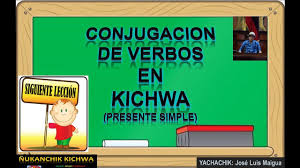 Conjugacion De Verbos En Presente Kichwa Youtube