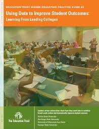 Using Data To Improve Student Outcomes Learning From Leading Colleges The Education Trust Education Trust Student Teacher Planning