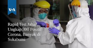 Rapid Test Jabar Ungkap 300 Positif Corona Banyak Di Sukabumi