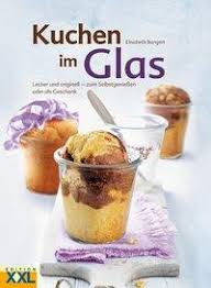 Wir haben ein einfaches rezept inkl. Kuchen Im Glas Von Elisabeth Bangert Buch Thalia