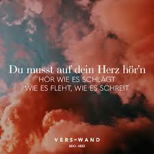 Du Musst Auf Dein Herz Horn Hor Wie Es Schlagt Wie Es Fleht Wie Es Schreit Sido Herz Visual Statements Zitate Herz Zitate Fur Gebrochene Herzen Visual Statements