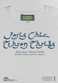Pdf Paris Chic Tehran Thrills Aesthetic Bodies Political Subjects