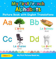 The spelling of words is largely based on the pronunciation of old french c. Buy My First French Alphabets Picture Book With English Translations Bilingual Early Learning Easy Teaching French Books For Kids 1 Teach Learn Basic French Words For Children Book Online At
