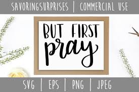 Download But First Pray Hand Lettered Svg Graphic By Savoringsurprises Creative Fabrica