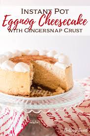 Easy Instant Pot Eggnog Cheesecake With Gingersnap Crust Buttery Sweet Mini Cakes Savoury Cake Cheesecake Recipes