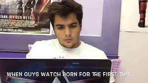 WHEN YOU WATCH PORN FOR THE FIRST TIME Ashish Chanchlani Vines