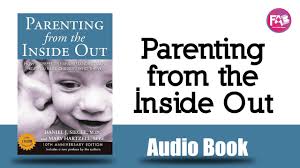 Parenting from the Inside Out by Daniel J. Siegel M.D., Mary Hartzell