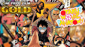 The straw hat pirates are taking on gild tesoro, one of the richest men in the world. One Piece Film Gold Review Otaku Movie Anatomy Youtube