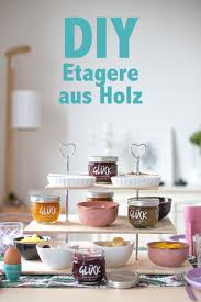 Etagieren Diy Etageren Selber Machen Selber Machen Holz Selber Machen