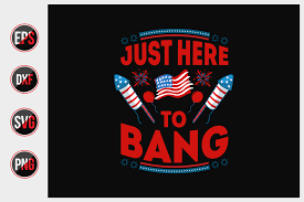 Download Just Here To Bang 4th Of July T Shirts Design Vector Graphic By Ajgortee Thehungryjpeg Com