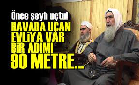 Tarikatta şeyhi bulup çalışmak emri. Havada Ucan Evliya Var