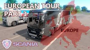 Euro Truck Simulator 2 Scania Touring Bus European Tour Part 3 European Tour Touring Tours