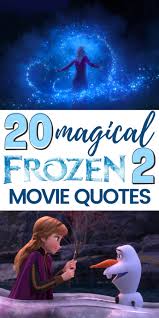 Of course, there will be a time when i want to tell my side of the story. 25 Magical Frozen 2 Movie Quotes From Olaf Anna Elsa Others