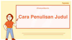 Penentuan judul yang tepat dan penulisan yang benar tidak hanya membutuhkan rangkaian kalimat yang unik, menarik, dan kontekstual, tetapi juga rapi dan sesuai kaidah. Panduan Menulis Cara Penulisan Judul Sesuai Dengan Puebi