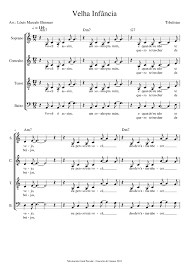 Quem escolhe se uma música estará disponível para download é o próprio artista, produtora ou gravadora. Velha Infancia Sheet Music For Soprano Tenor Alto Bass Satb Musescore Com