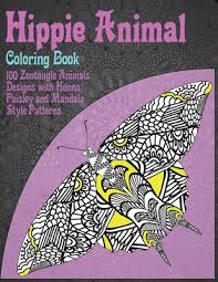 Download Hippie Animal Coloring Book 100 Zentangle Animals Designs With Henna Paisley And Mandala Style Patterns Paperback Politics And Prose Bookstore
