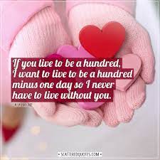 If You Live To Be A Hundred I Want To Live To Scattered Quotes