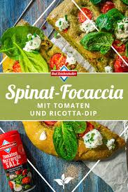 Spinat Focaccia Mit Tomaten Und Ricotta Dip Focaccia Ricotta Focaccia Rezept