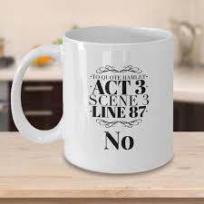 To Be Or Not To Be That Is The Question Hamlet Act 3 Scene 1 Shakespeare Gift To Quote Hamlet Act 3 Scene 3 Line 87 No Literary Gift Literary Quote Shakespeare Quote Literary Mug Broadway Gift Shakespeare Gifts Shakespeare Quotes Rap Lyrics Quotes