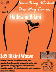 Hallowini Bikini Is Back 35 Any Bikini Wax October 28 November 1 2015 That S Right Even The Full Brazilian Regular P Waxing Memes Waxing Room Spa Specials