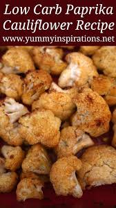 Low Carb Paprika Cauliflower Recipe Easy Keto Roasted Cauliflower Dish With Paprika Simple Ketogenic Diet Frie Califlour Recipes Califlower Recipes Recipes