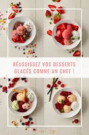 Reussissez Vos Desserts Glaces Comme Un Chef Desserts Glaces Desserts Cookies Et Biscuits
