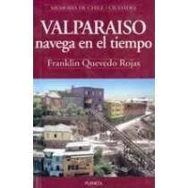 Tiempo en valparaíso búsqueda entre 51.000+ vacantes actuales rápido & gratis los mejores.trabajo tiempo valparaíso. Libro Valparaiso Navega En El Tiempo Franklin Quevedo Isbn 9789562472616 Comprar En Buscalibre