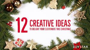 Continue to 6 of 34 below. 12 Creative Ideas To Delight Your Customers This Christmas Loystar
