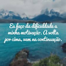 40 Frases De Volta Por Cima Para Levantar A Cabeca
