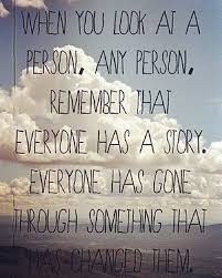 Everyone else's was worse than yours. — sarah winman —. My Blog Thepositivetumbler Everybody Has A Story