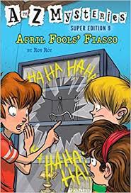 Amazon Com A To Z Mysteries Super Edition 9 April Fools Fiasco 9780399551956 Roy Ron Gurney John Steven Books