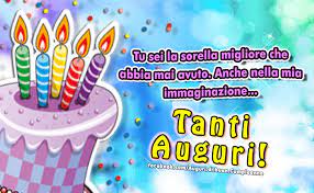 Tu Sei La Sorella Migliore Che Abbia Mai Avuto Sorelle Immagini Buon Compleanno