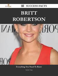 Britt Robertson 35 Success Facts