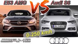 Mercedes E53 Amg Vs Audi S6 457 Hp I6 Vs 450 Hp V8 0 100 0 200 0 250 Km H Youtube