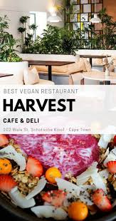 Top 11 Vegan Restaurants In Cape Town Vegan Vegan Friendly Restaurants Cafes Waffles Houses Vegan Friendly Restaurants Vegan Restaurants Harvest Cafe