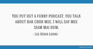 What lies ahead conference opening dinner. You Put Out A Funny Podcast You Talk About Bak Chor Mee I Will Say Mee