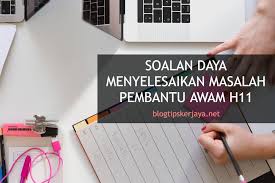 Permohonan jawatan kosong pembantu awam gred h11 hendaklah dibuat secara online ataupun atas talian sahaja melalui portal spa9.spa.gov.my. Soalan Daya Menyelesaikan Masalah Pembantu Awam H11