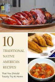 10 Traditional Native American Recipes That You Should Totally Try At Home You Have To Try The American Cuisine Recipes Native American Food American Cuisine