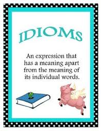 Idioms Idioms Idioms Idioms And Phrases Idioms Idiomatic Expressions