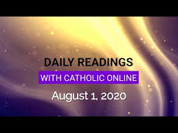 #1st_august, the best day of the best month in every year!!! Daily Reading For Saturday August 1st 2020 Bible Catholic Online