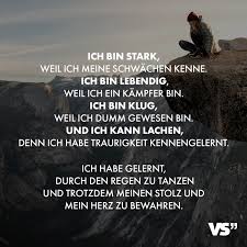 Ich Bin Stark Weil Ich Meine Schwachen Kenne Ich Bin Lebendig Weil Ich Ein Kampfer Bin Ich Bi Stolz Und Vorurteil Zitate Kampfer Zitate Zitate Lebensfreude