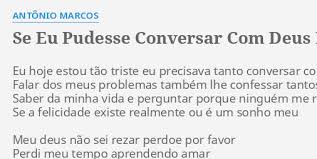 Domingo descobri que deus é triste pela semana afora e além do tempo. Se Eu Pudesse Conversar Com Deus Lyrics By Antonio Marcos Eu Hoje Estou Tao