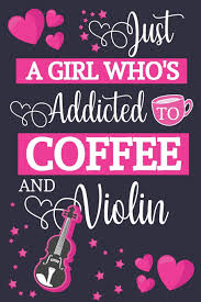 Facebook is showing information to help you better understand the purpose of a page. Amazon Com Just A Girl Who S Addicted To Coffee And Violin Coffee Violin Gifts For Women Blue Pink Journal For Girls To Write In 9781687882493 Happy Journaling Happy Books