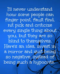 Why Is It That The People Who Always Seem To Be Putting Others Down Never See Themselves Negative People Quotes Judgemental People Quotes People Quotes